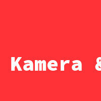 Kamera &amp; Foto