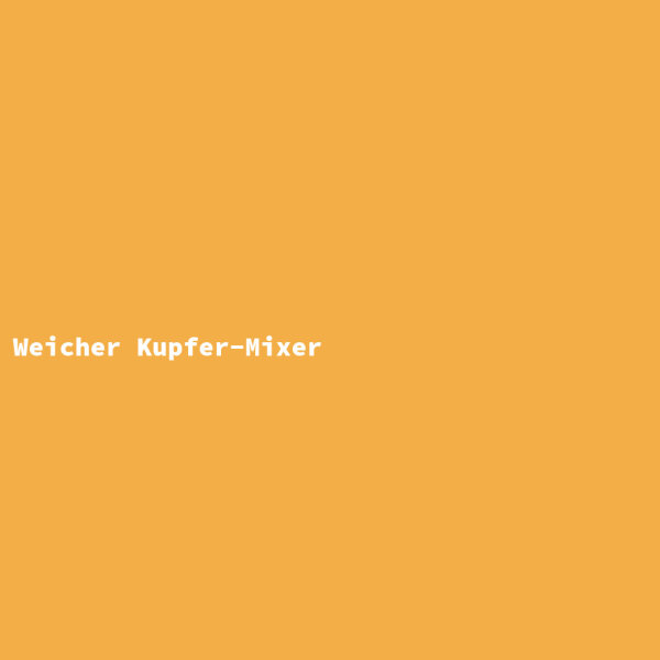 Weicher Kupfer-Mixer