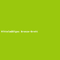Mittelm&auml;&szlig;iges Bronze-Brett