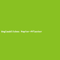 Unglaubliches Papier-Pflaster