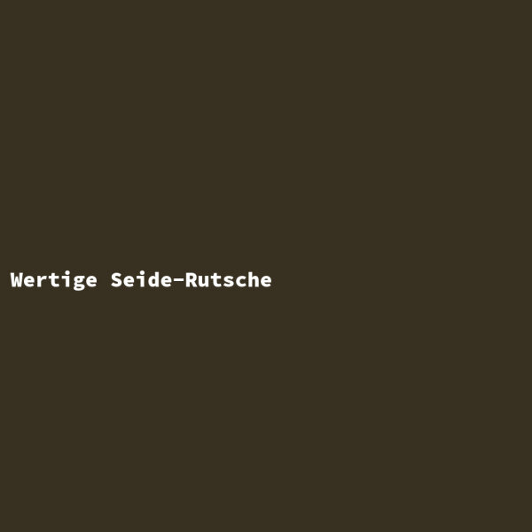 Wertige Seide-Rutsche