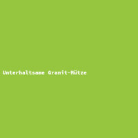 Unterhaltsame Granit-M&uuml;tze