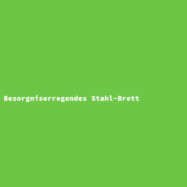 Besorgniserregendes Stahl-Brett