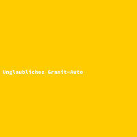 Unglaubliches Granit-Auto