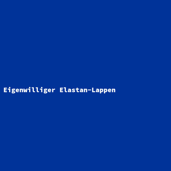 Eigenwilliger Elastan-Lappen